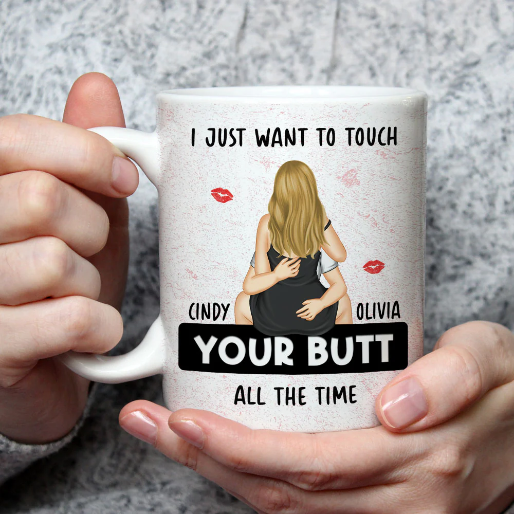 I Just Want To Touch Your Butt - Personalized Custom Coffee Mug - Image 3