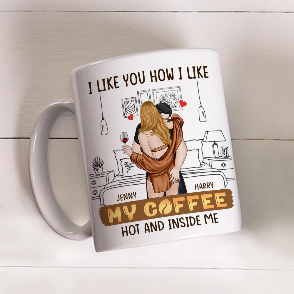 I Like You How I Like My Coffee Version 2 - Personalized Custom Coffee Mug - Image 4