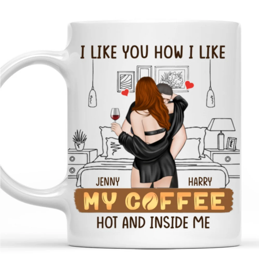 I Like You How I Like My Coffee Version 2 - Personalized Custom Coffee Mug - Image 6