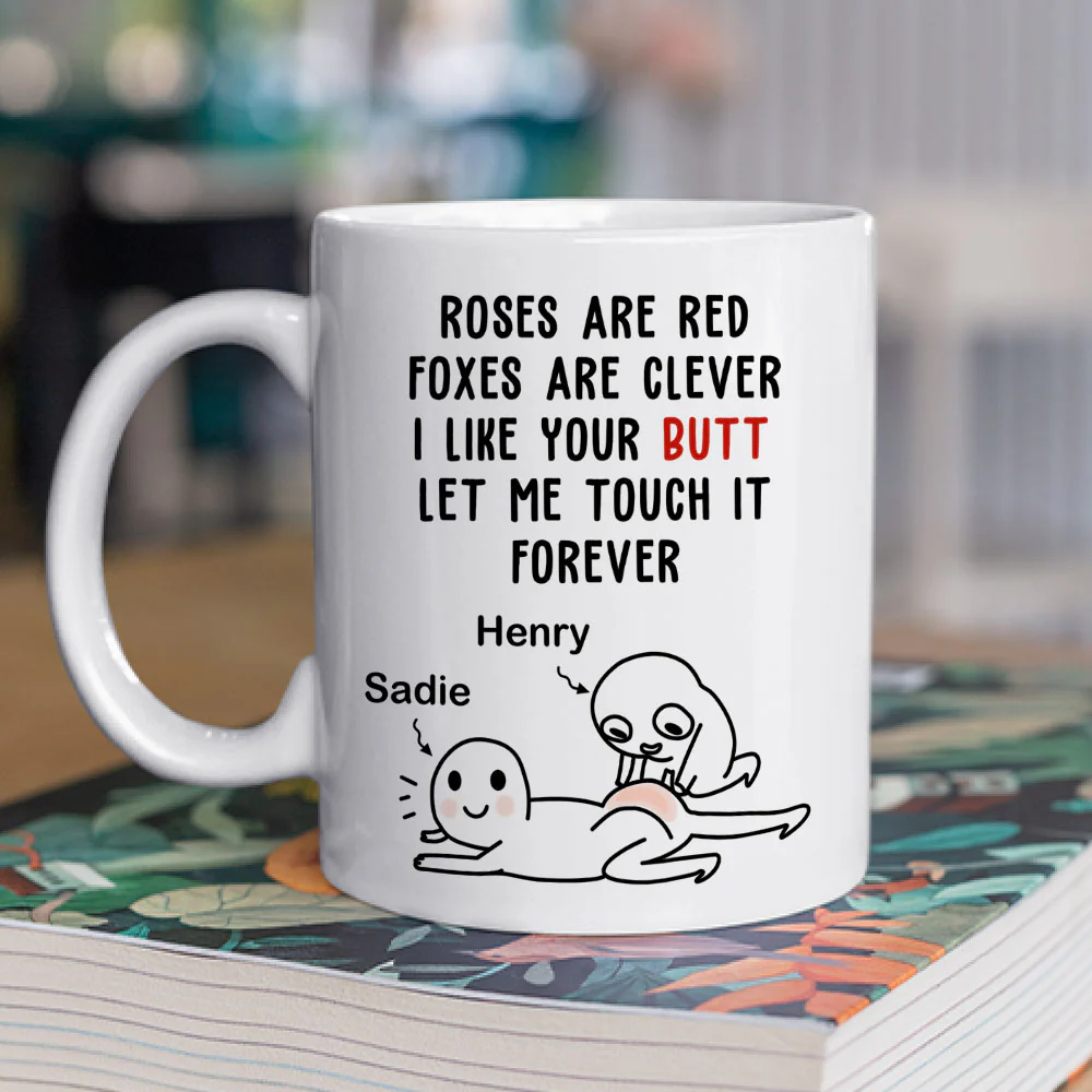 I Like Your Butt Let Me Touch It Forever - Personalized Custom Coffee Mug - Image 2