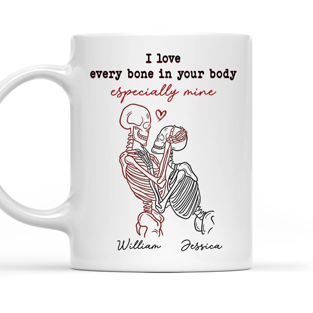 I Love Every Bone In Your Body - Personalized Custom Coffee Mug