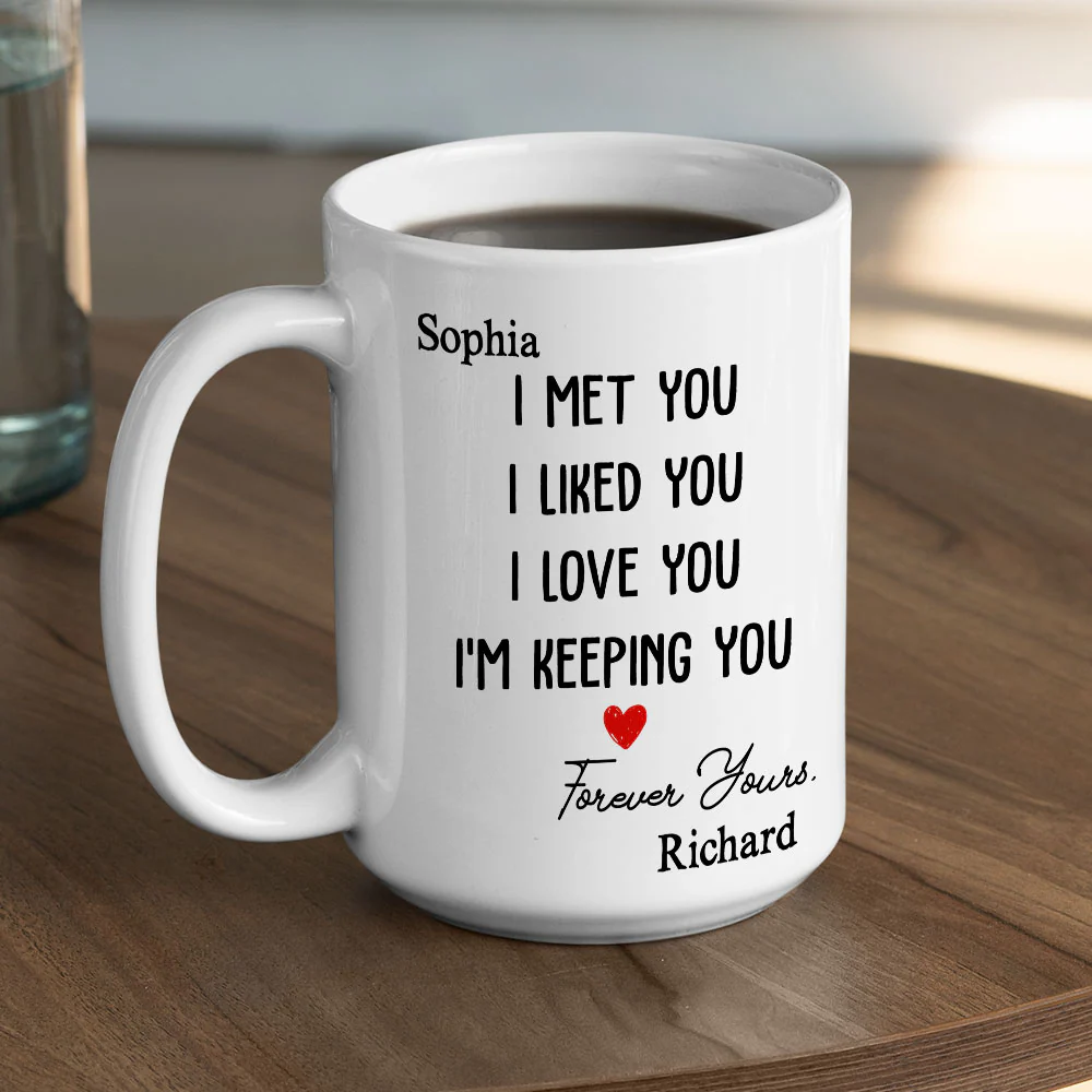 I Met You I Liked You - Personalized Custom Coffee Mug - Image 4