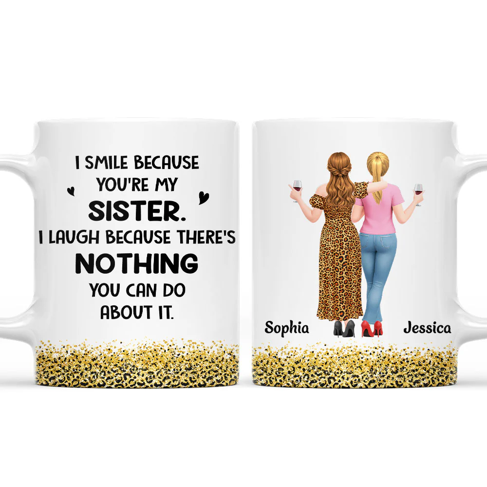 I Smile Because Of You My Sister - Personalized Custom Coffee Mug