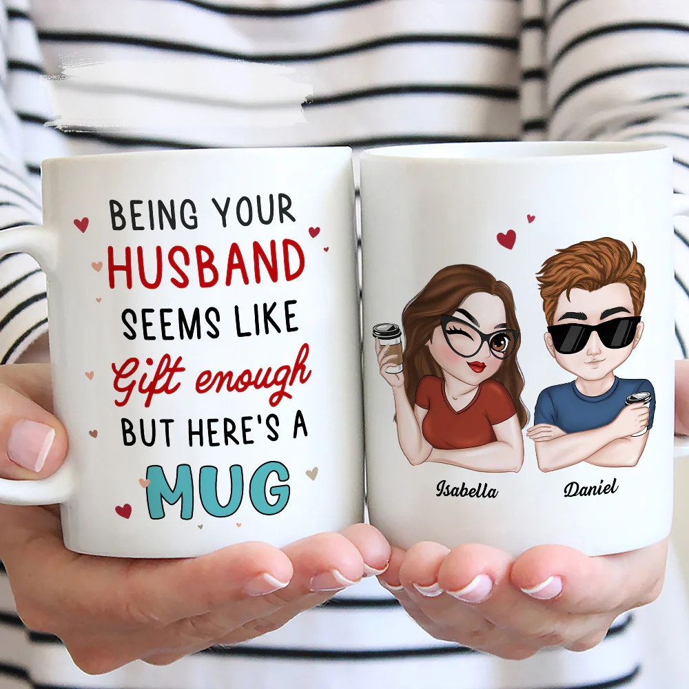 I Think Being Your Husband Is Gift Enough - Personalized Custom Coffee Mug - Image 5