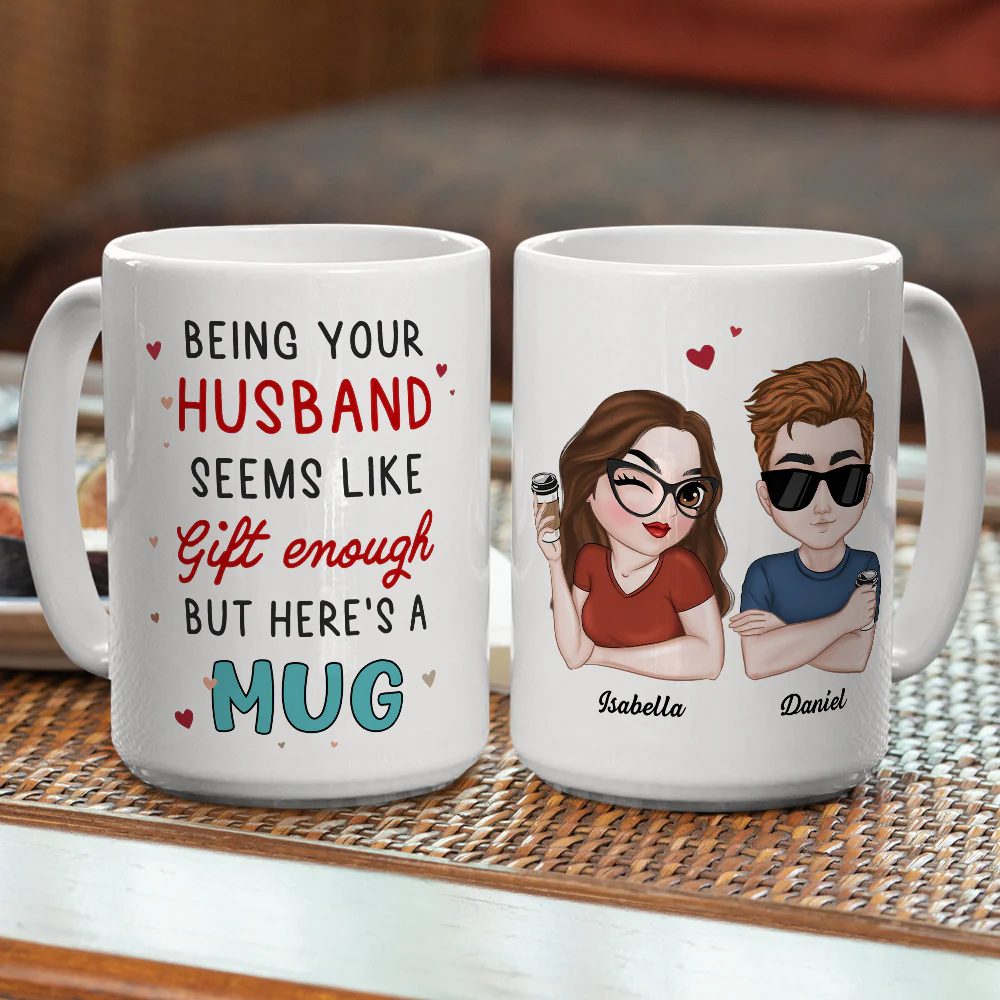 I Think Being Your Husband Is Gift Enough - Personalized Custom Coffee Mug - Image 6