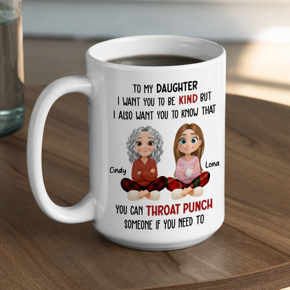 I Want You To Know My Daughter - Personalized Custom Coffee Mug - Image 5
