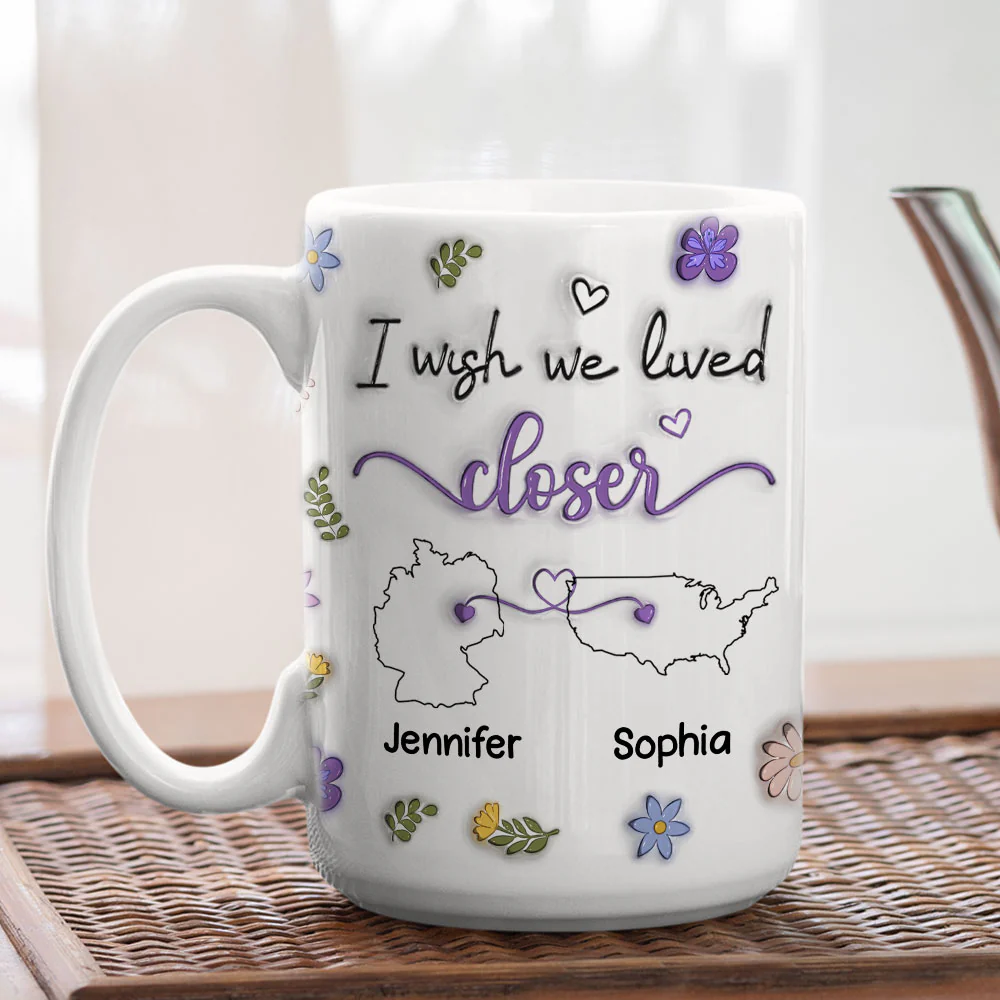 I Wish We Lived Closer Country Version - Personalized Custom 3D Inflated Effect Mug - Image 4