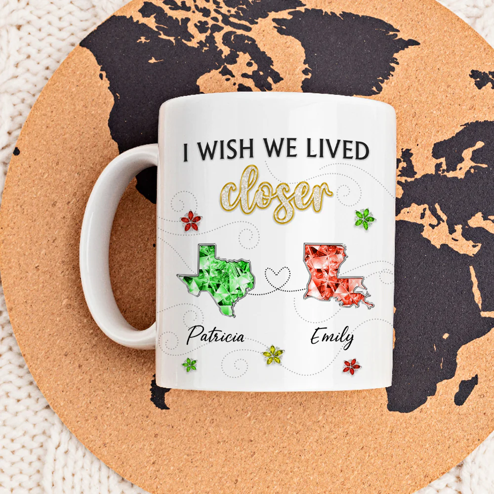 I Wish We Lived Closer Crystal - Personalized Custom Coffee Mug - Image 4