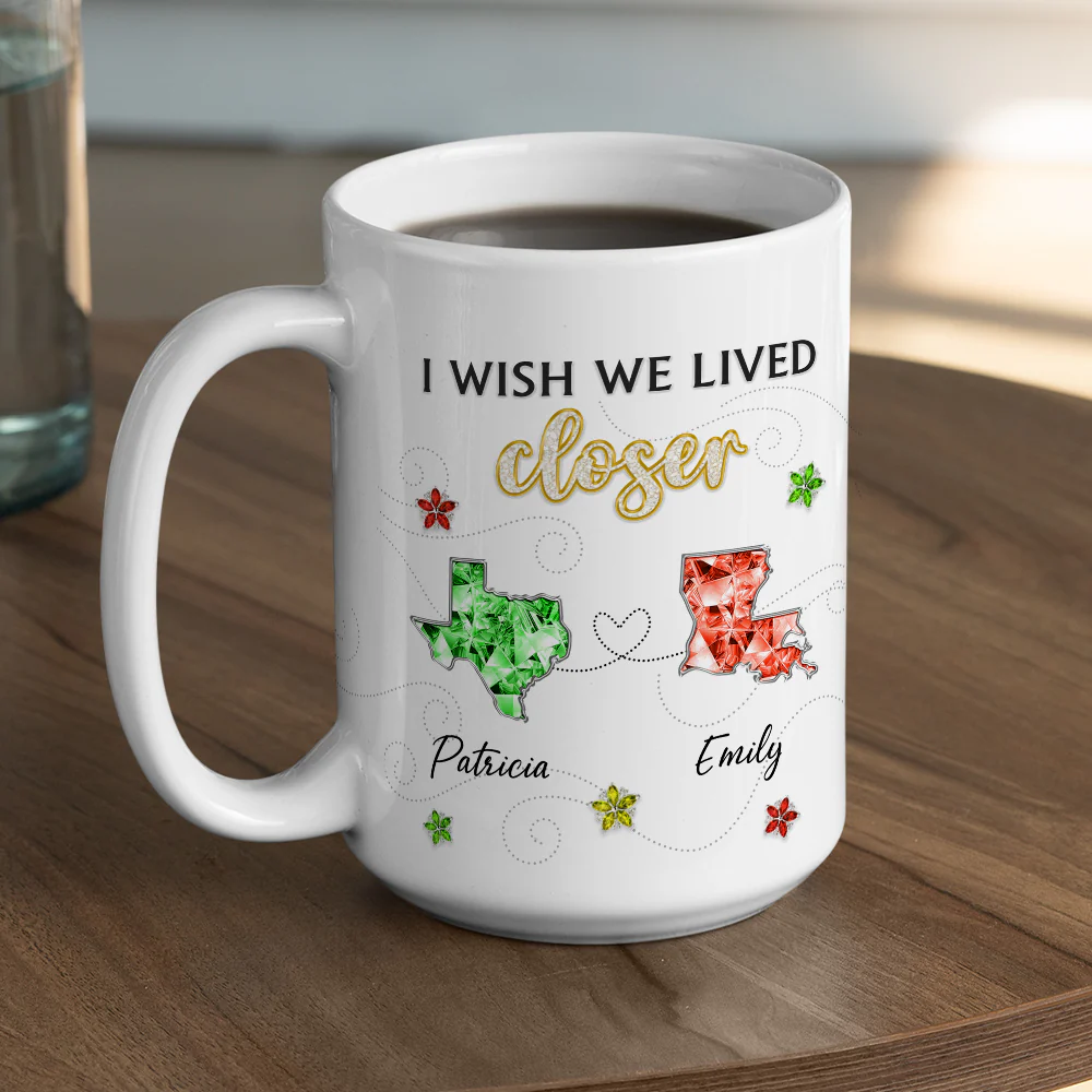 I Wish We Lived Closer Crystal - Personalized Custom Coffee Mug - Image 6