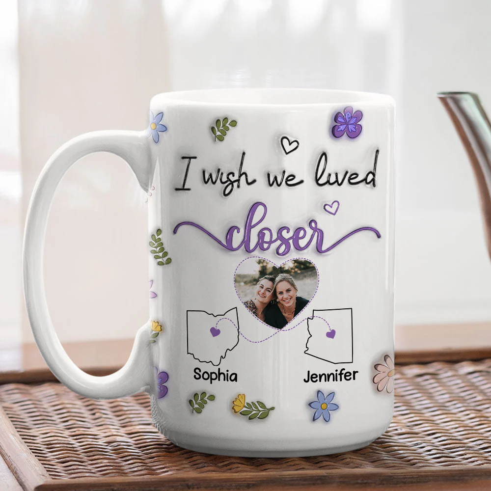 I Wish We Lived Closer Custom Photo - Personalized Custom 3D Inflated Effect Mug - Image 5