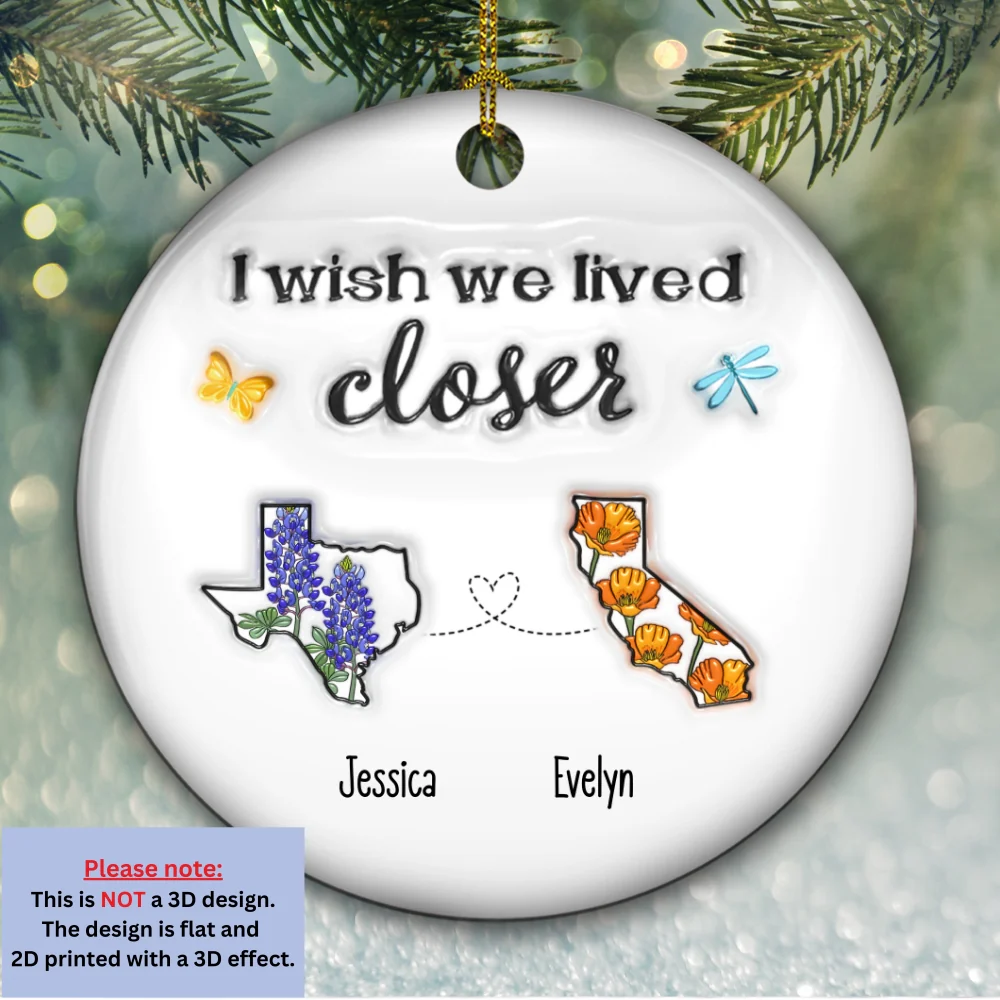 I Wish We Lived Closer Flower - Personalized Custom 3D Inflated Effect Ceramic Ornament - Image 7