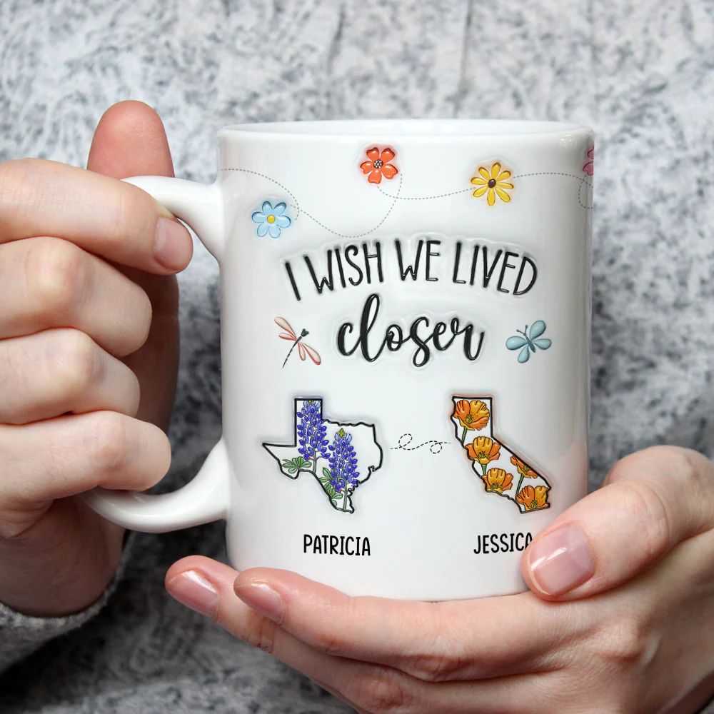 I Wish We Lived Closer Flower - Personalized Custom 3D Inflated Effect Mug - Image 5