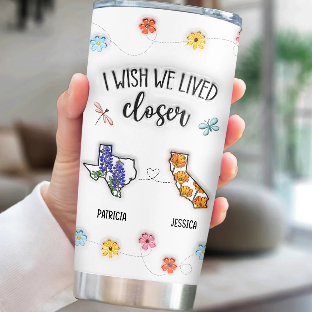 I Wish We Lived Closer Flower - Personalized Custom 3D Inflated Effect Tumbler - Image 5