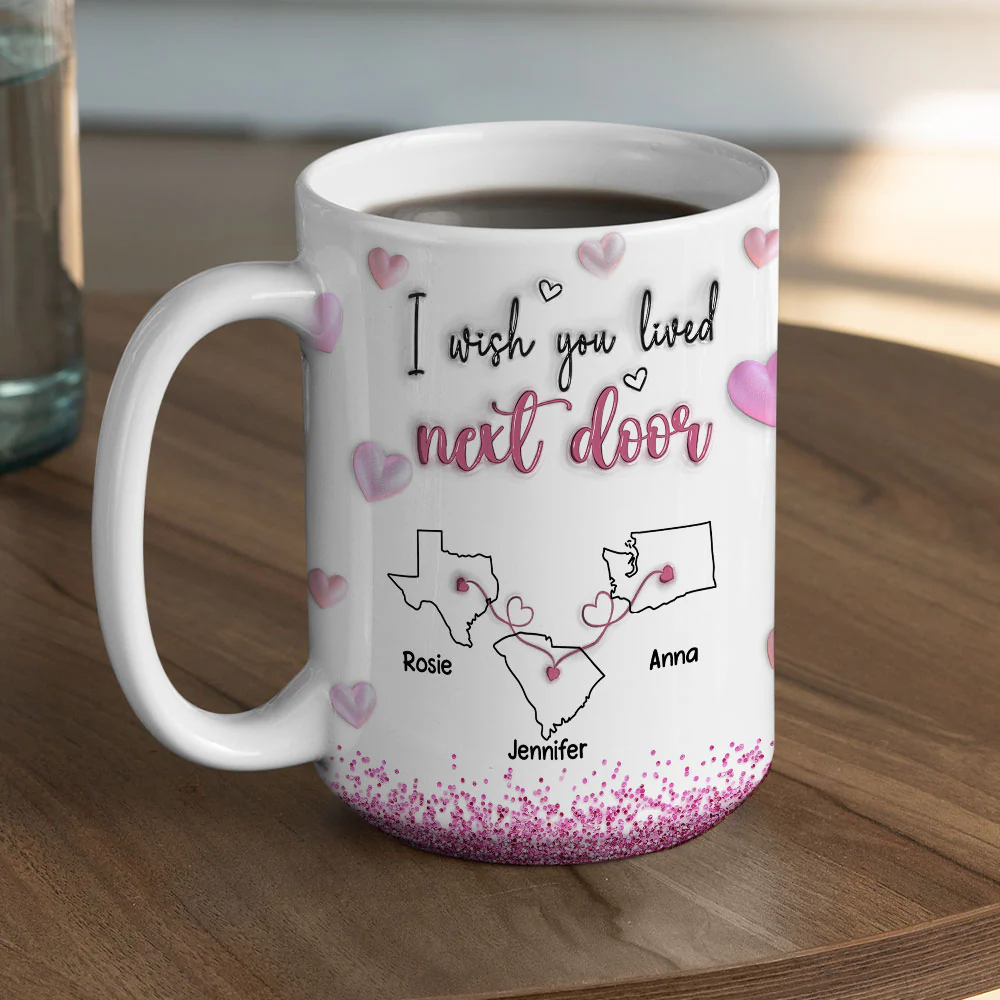 I Wish We Lived Closer Glitter Version - Personalized Custom 3D Inflated Effect Mug - Image 5