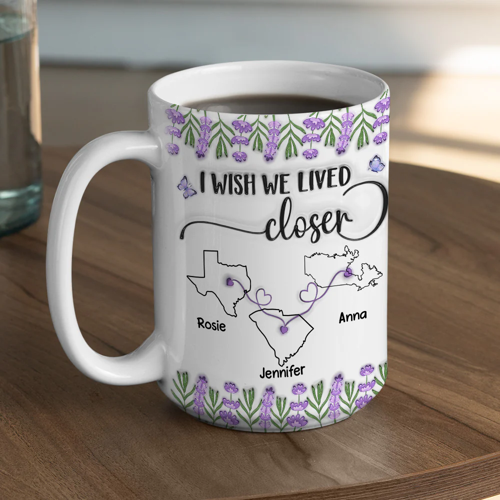 I Wish We Lived Closer Lavender Flower - Personalized Custom 3D Inflated Effect Mug - Image 9