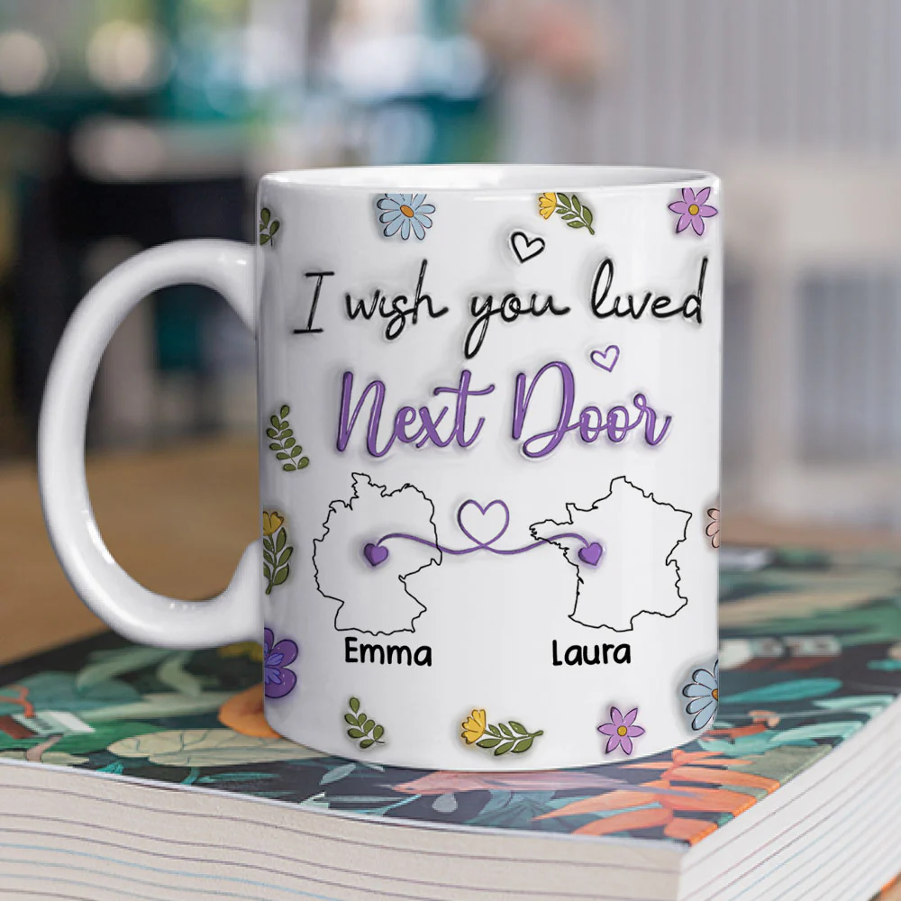 I Wish We Lived Closer More Friends Country Version - Personalized Custom 3D Inflated Effect Mug - Image 2