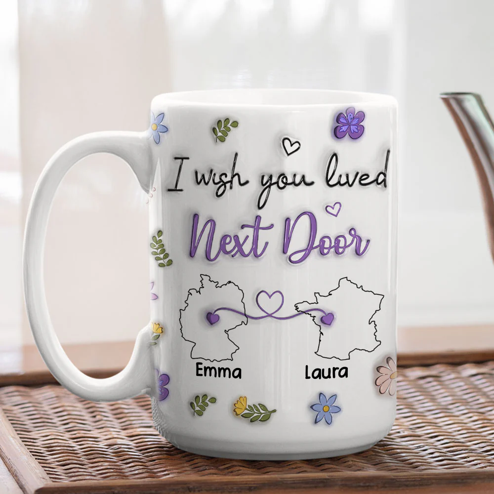 I Wish We Lived Closer More Friends Country Version - Personalized Custom 3D Inflated Effect Mug - Image 7