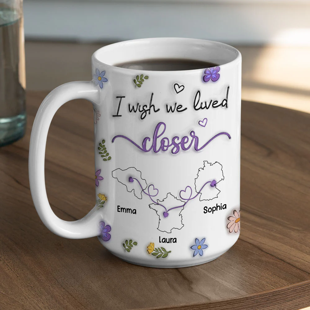 I Wish We Lived Closer More Friends Country Version - Personalized Custom 3D Inflated Effect Mug - Image 8