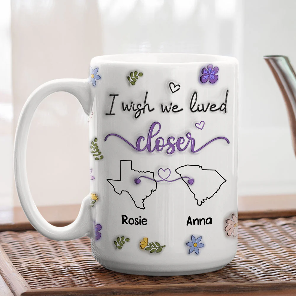 I Wish We Lived Closer - Personalized Custom 3D Inflated Effect Mug - Image 5