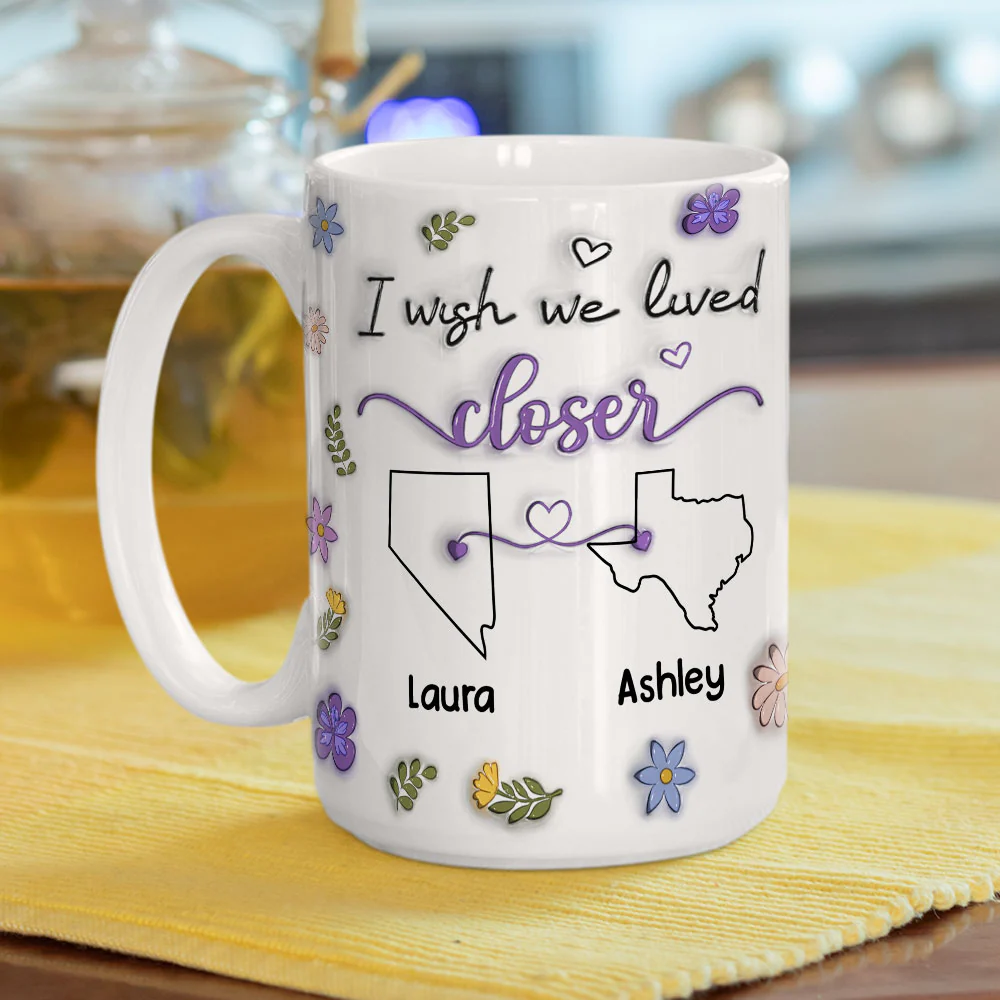I Wish We Lived Closer - Personalized Custom 3D Inflated Effect Mug - Image 4
