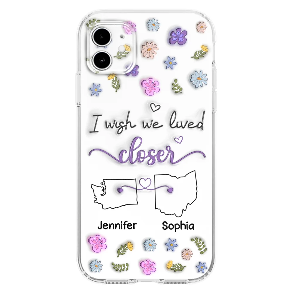 I Wish We Lived Closer - Personalized Custom 3D Inflated Effect Phone Case - Image 12