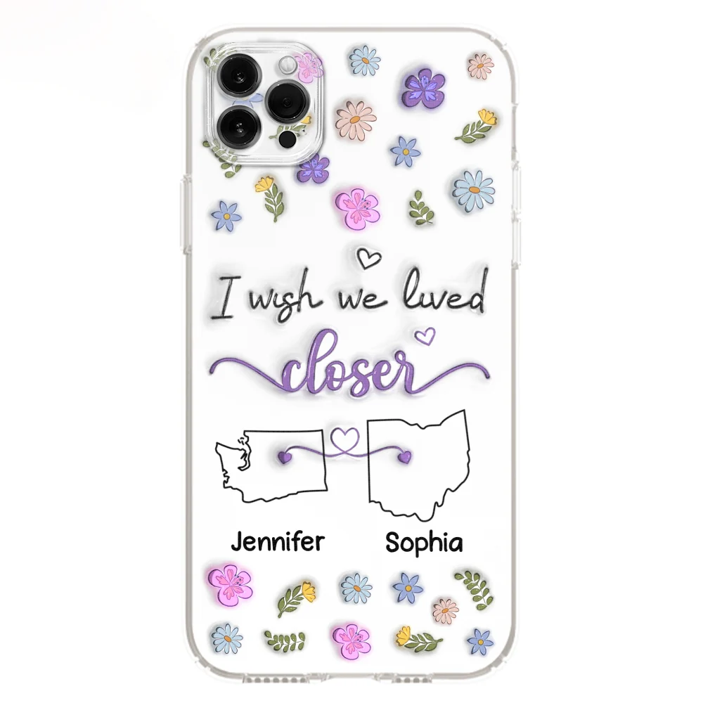 I Wish We Lived Closer - Personalized Custom 3D Inflated Effect Phone Case - Image 13