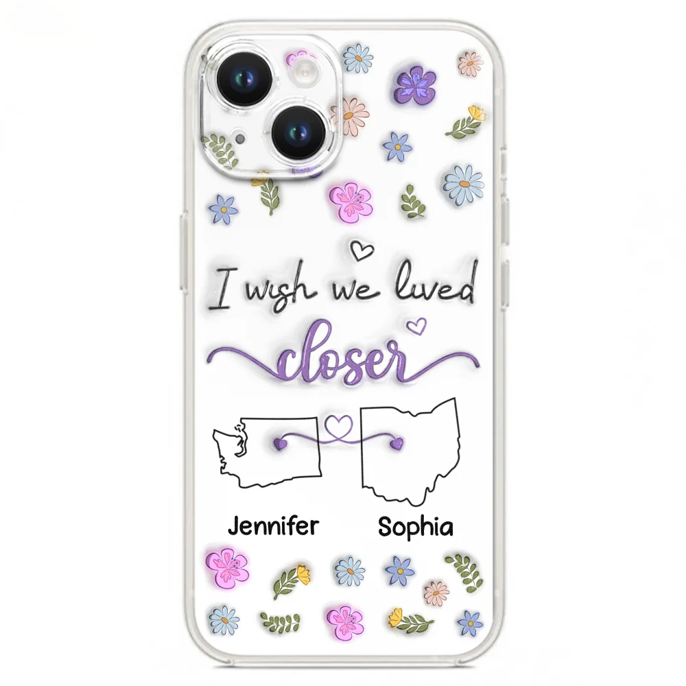 I Wish We Lived Closer - Personalized Custom 3D Inflated Effect Phone Case - Image 18