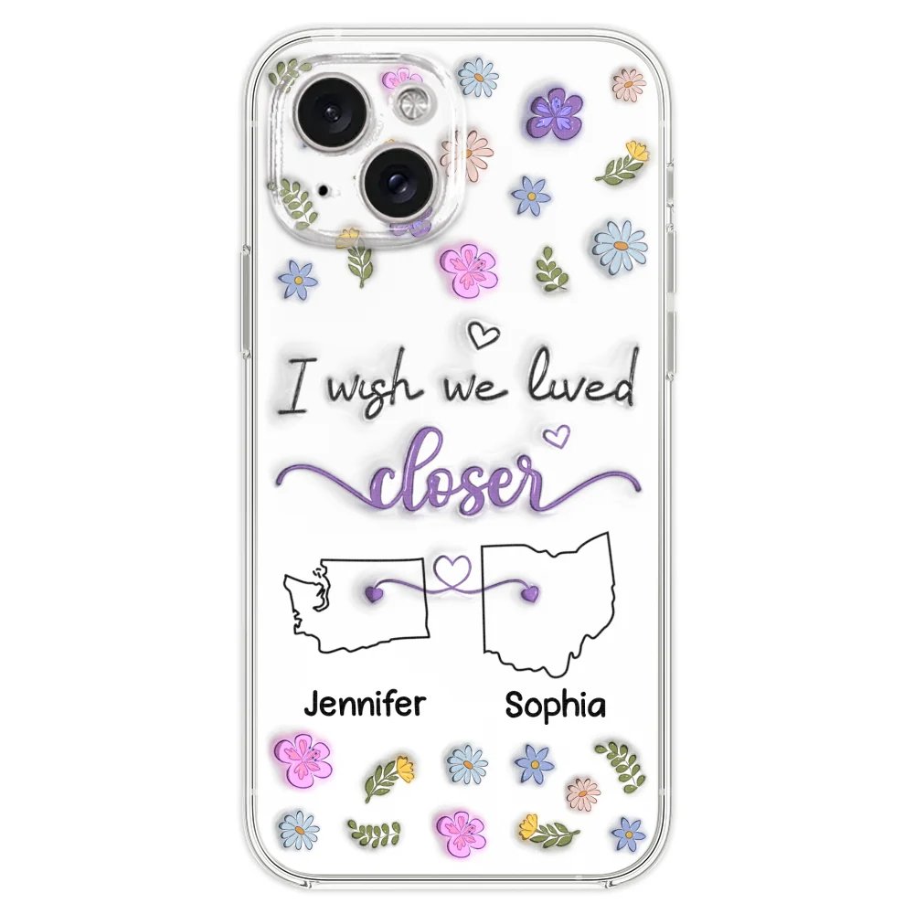 I Wish We Lived Closer - Personalized Custom 3D Inflated Effect Phone Case - Image 22