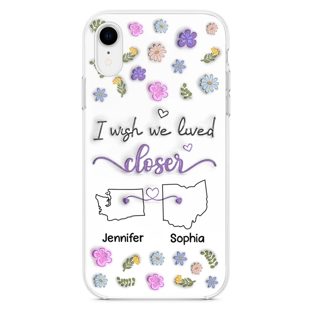 I Wish We Lived Closer - Personalized Custom 3D Inflated Effect Phone Case - Image 24