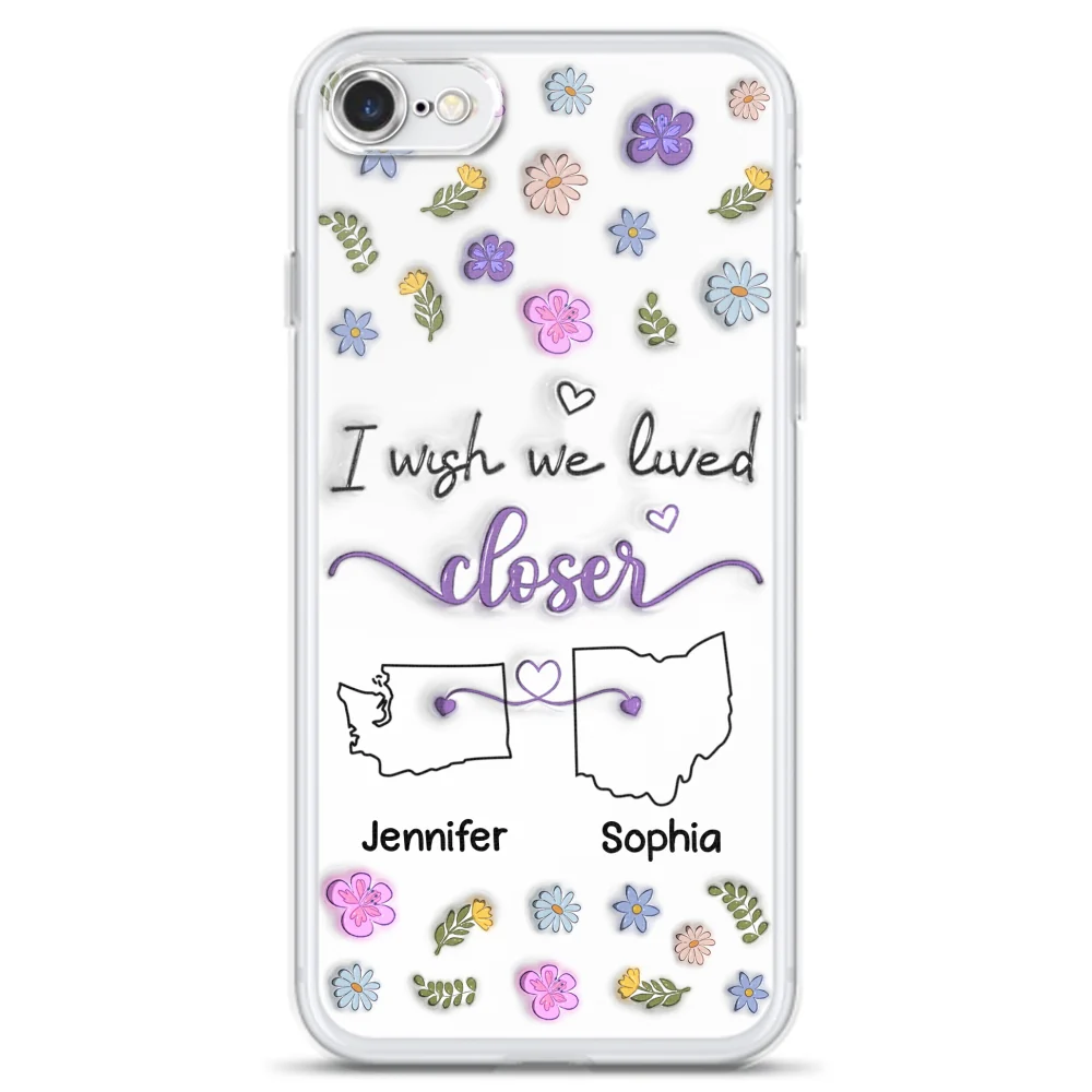 I Wish We Lived Closer - Personalized Custom 3D Inflated Effect Phone Case - Image 7