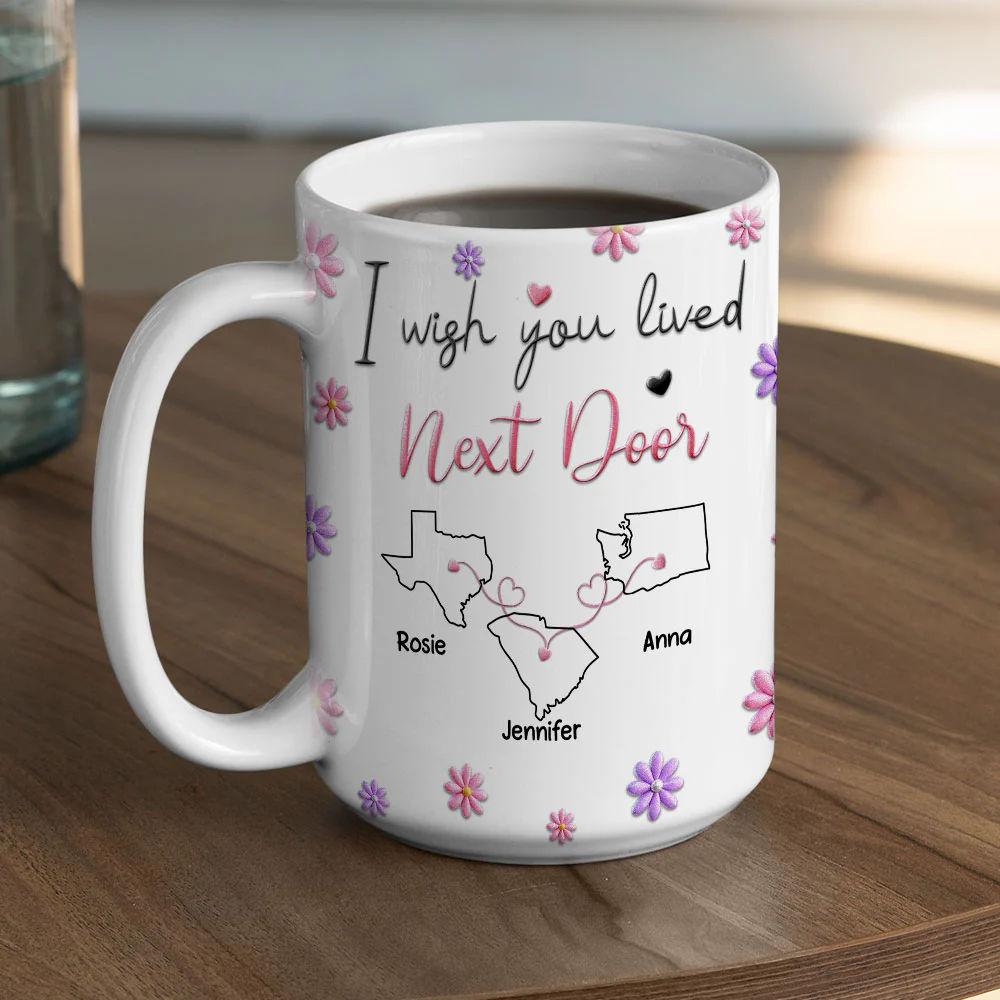 I Wish We Lived Closer Ver 2 - Personalized Custom 3D Inflated Effect Mug - Image 5