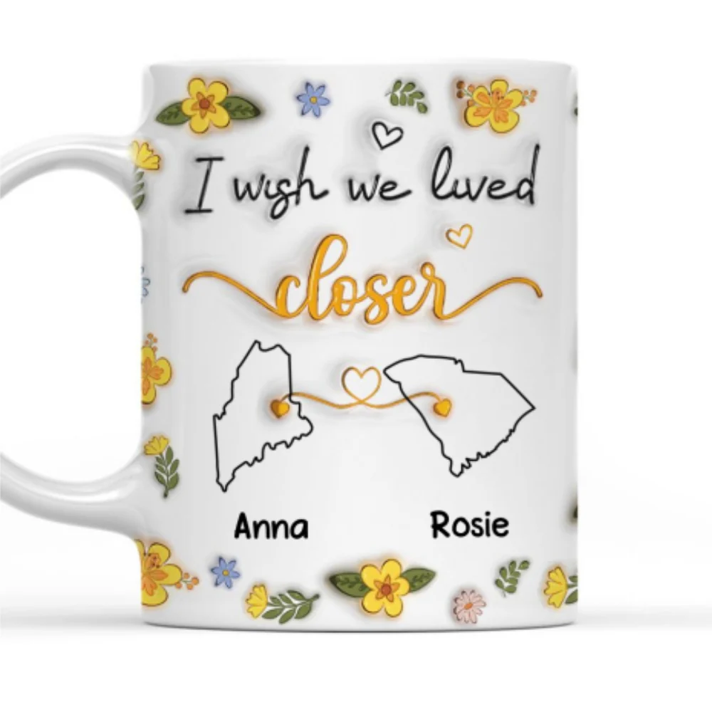 I Wish You Lived Next Door Floral - Personalized Custom 3D Inflated Effect Mug - Image 6