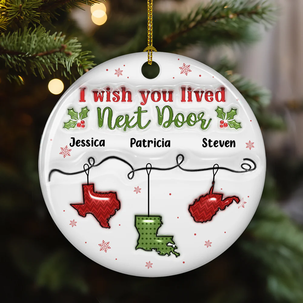 I Wish You Lived Next Door - Personalized Custom 3D Inflated Effect Ceramic Ornament - Image 2