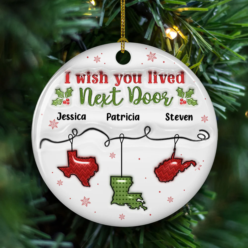 I Wish You Lived Next Door - Personalized Custom 3D Inflated Effect Ceramic Ornament - Image 4