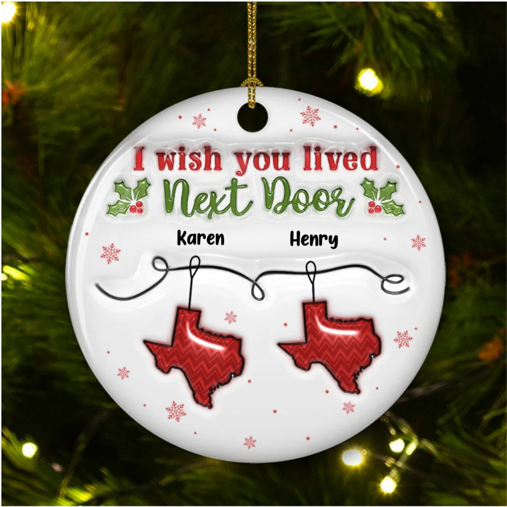 I Wish You Lived Next Door - Personalized Custom 3D Inflated Effect Ceramic Ornament - Image 6