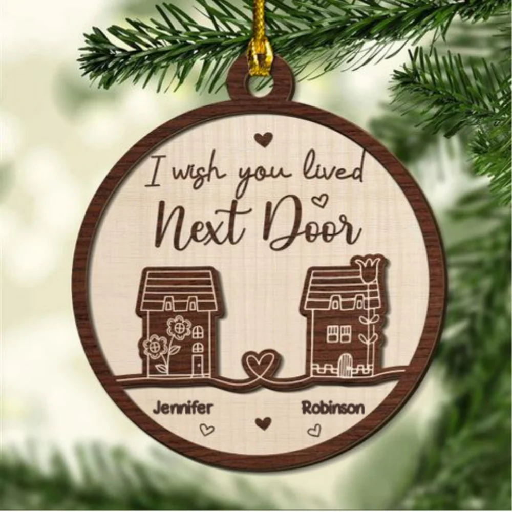 I Wish You Lived Next Door - Personalized Custom Freeshape 2-Layered Wood Ornament - Image 5