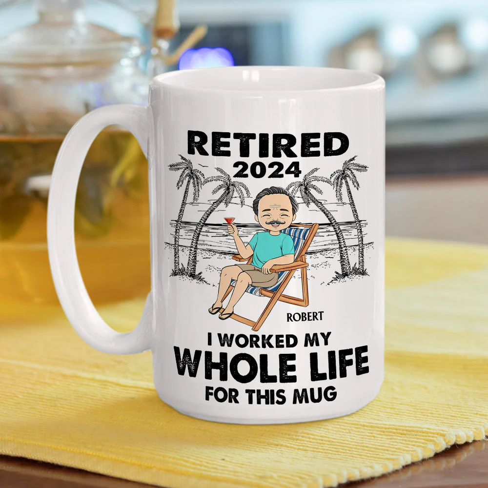 I Worked My Whole Life For This Mug - Personalized Custom Coffee Mug - Image 5