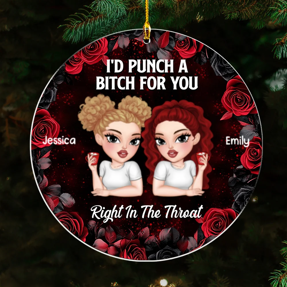 I Would Punch A Bitch For You - Personalized Custom Acrylic Ornament - Image 5