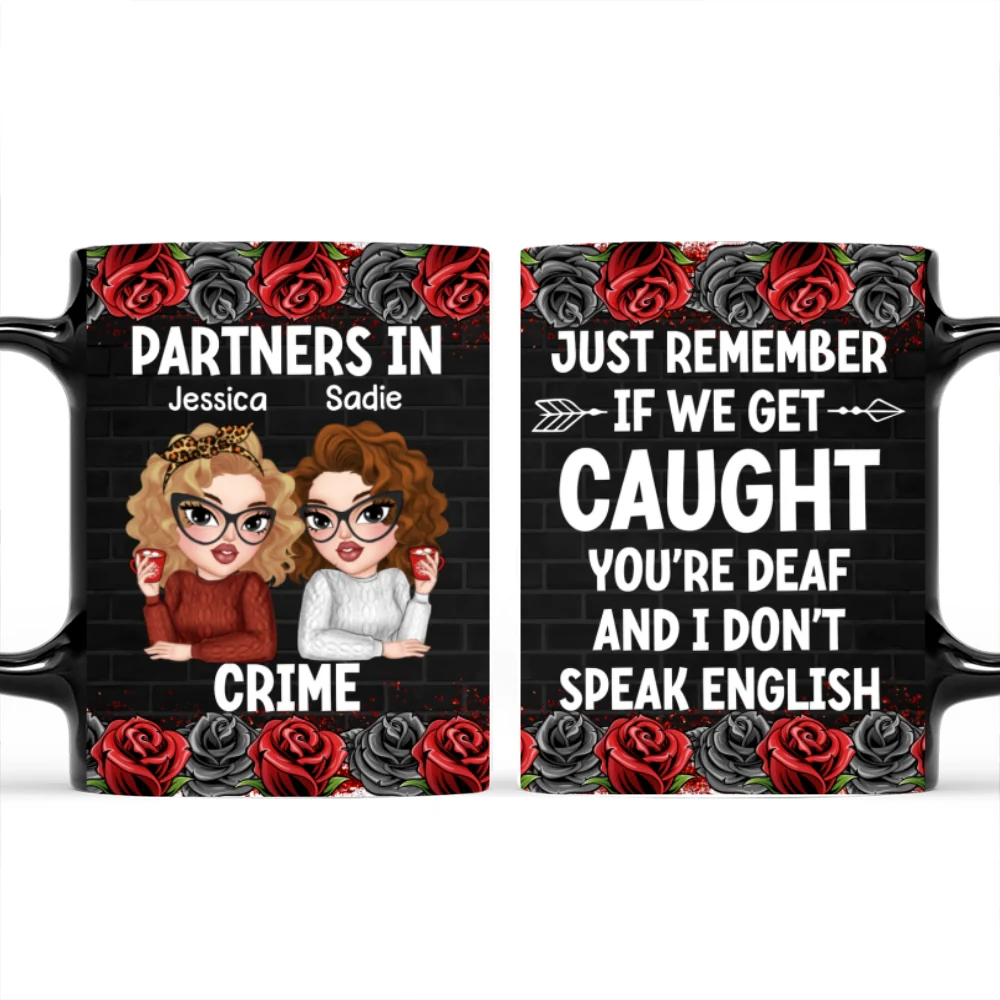If Caught, I Am Deaf, You Are Mute - Personalized Custom Coffee Mug - Image 7