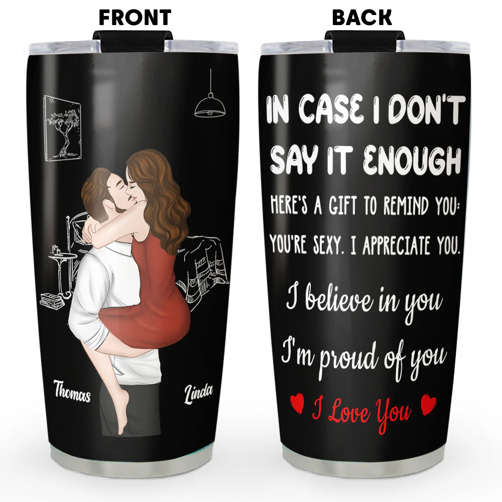 In Case I Do Not Say It Enough - Personalized Custom Tumbler - Image 5