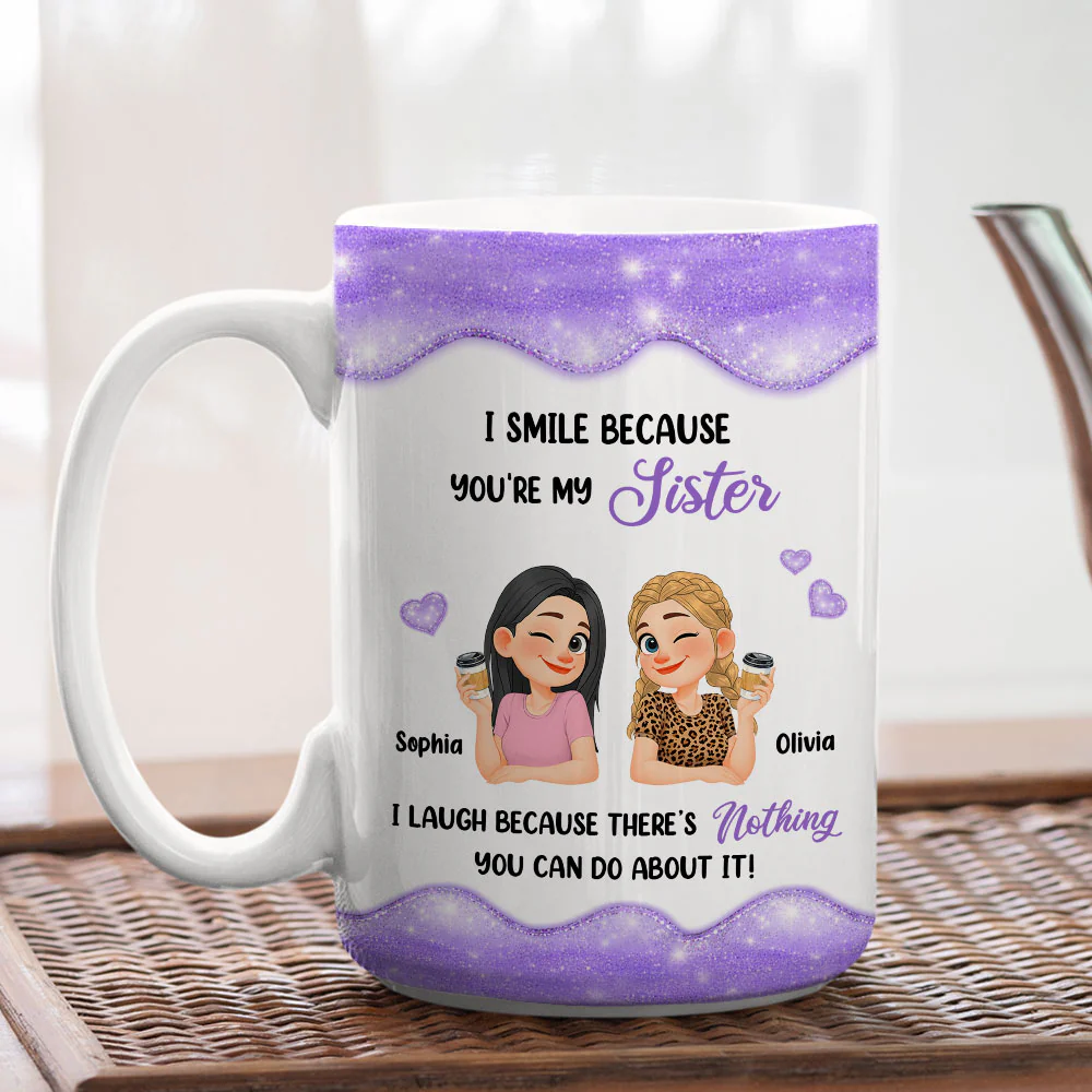 Laugh Because Of You Sister - Personalized Custom Coffee Mug - Image 3