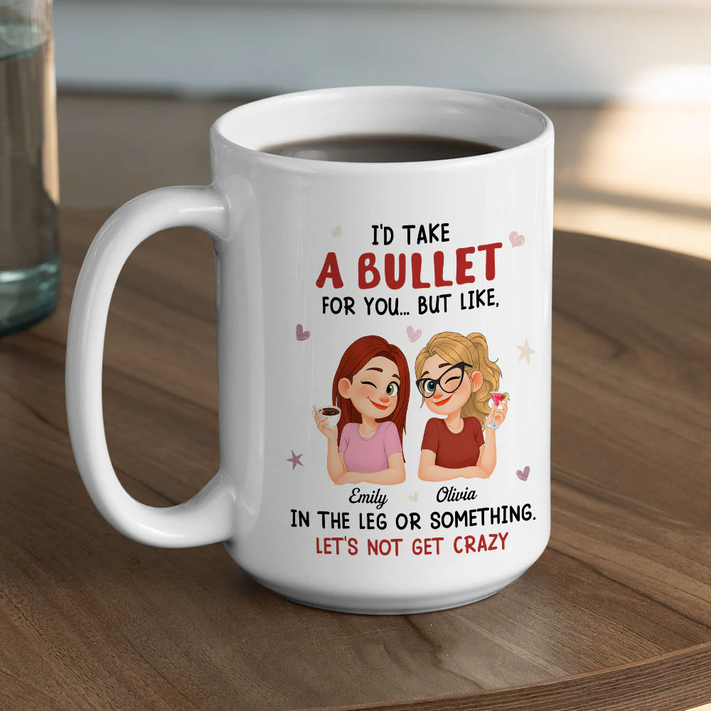 Let Not Get Crazy Bestie Sister - Personalized Custom Coffee Mug - Image 5