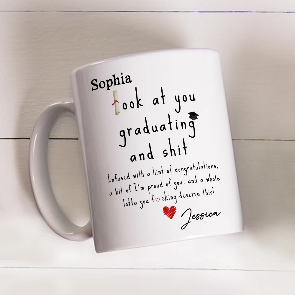 Look At You Graduating And Shit - Personalized Custom Coffee Mug - Image 3
