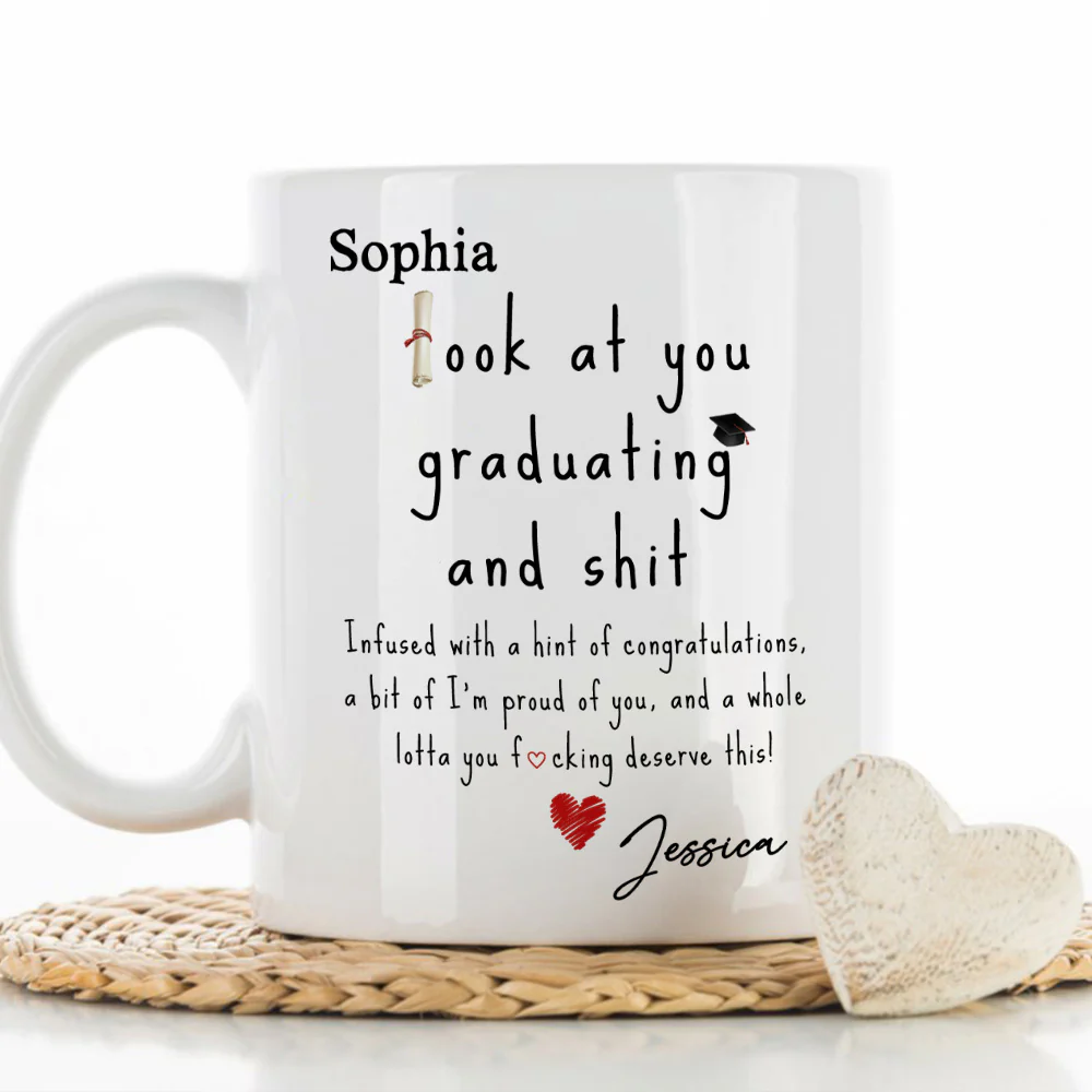Look At You Graduating And Shit - Personalized Custom Coffee Mug - Image 4