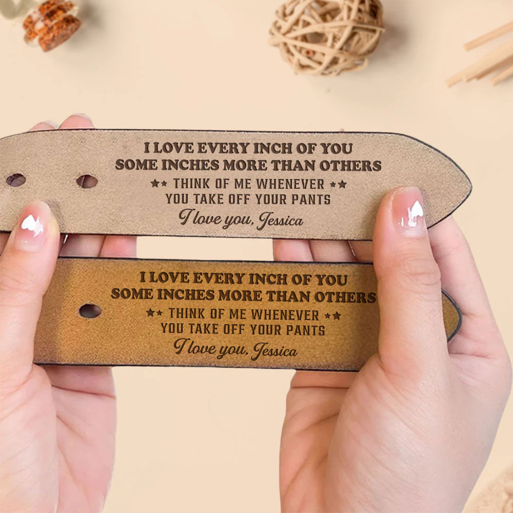 Love Every Inch Of You - Personalized Engraved Leather Belt - Image 6