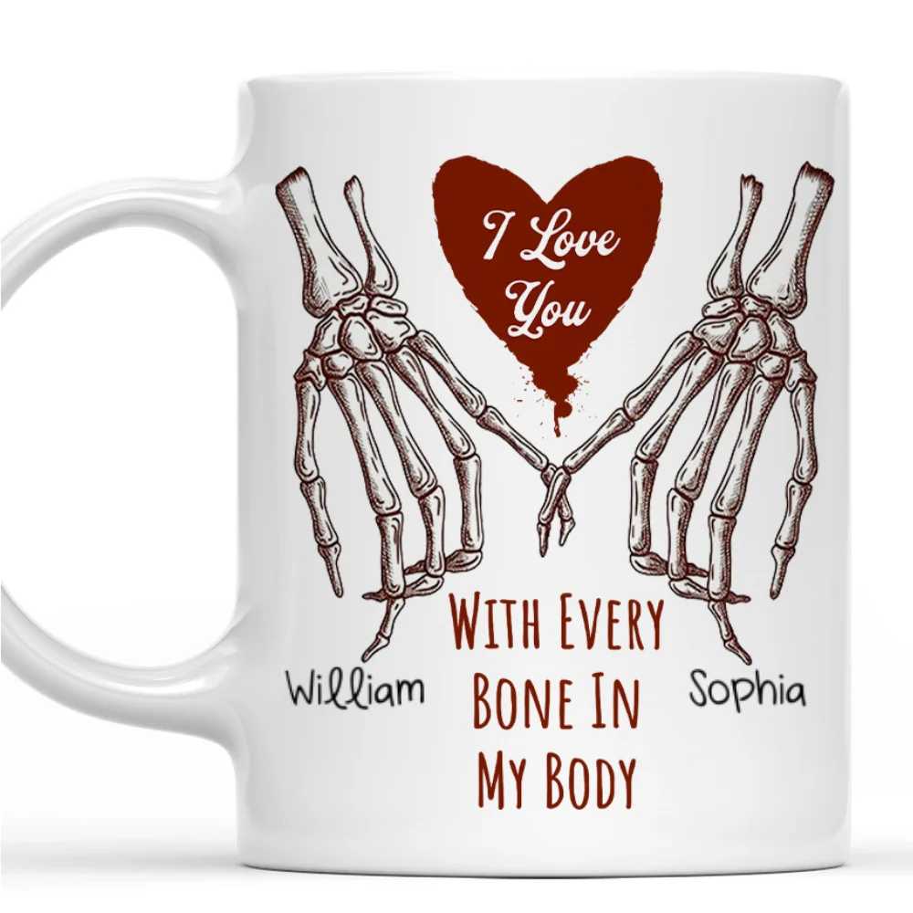 Love You With Every Bone In My Body - Personalized Custom Coffee Mug - Image 8