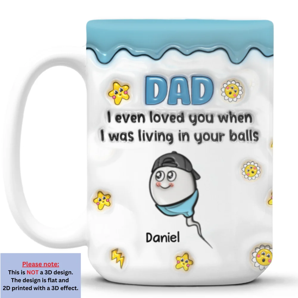 Loved You From Your Balls - Personalized Custom 3D Inflated Effect Mug - Image 7