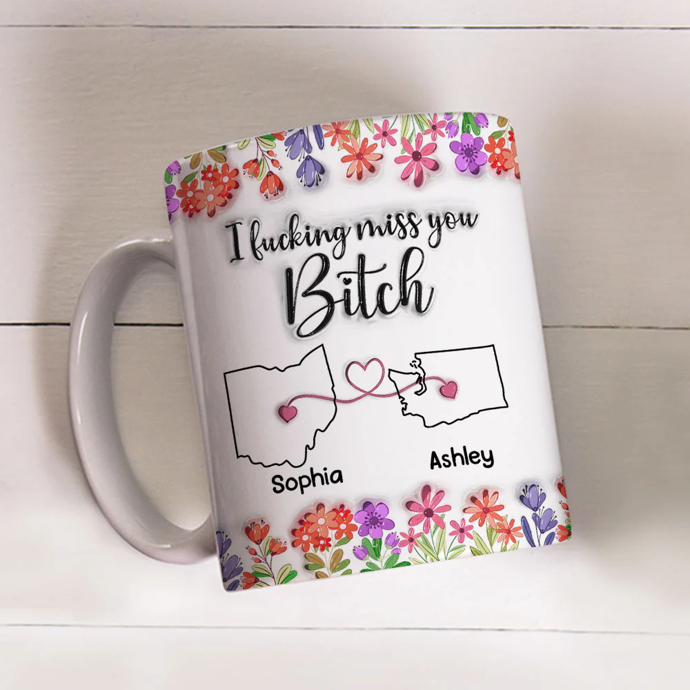 Miss You Bitch - Personalized Custom 3D Inflated Effect Mug - Image 4