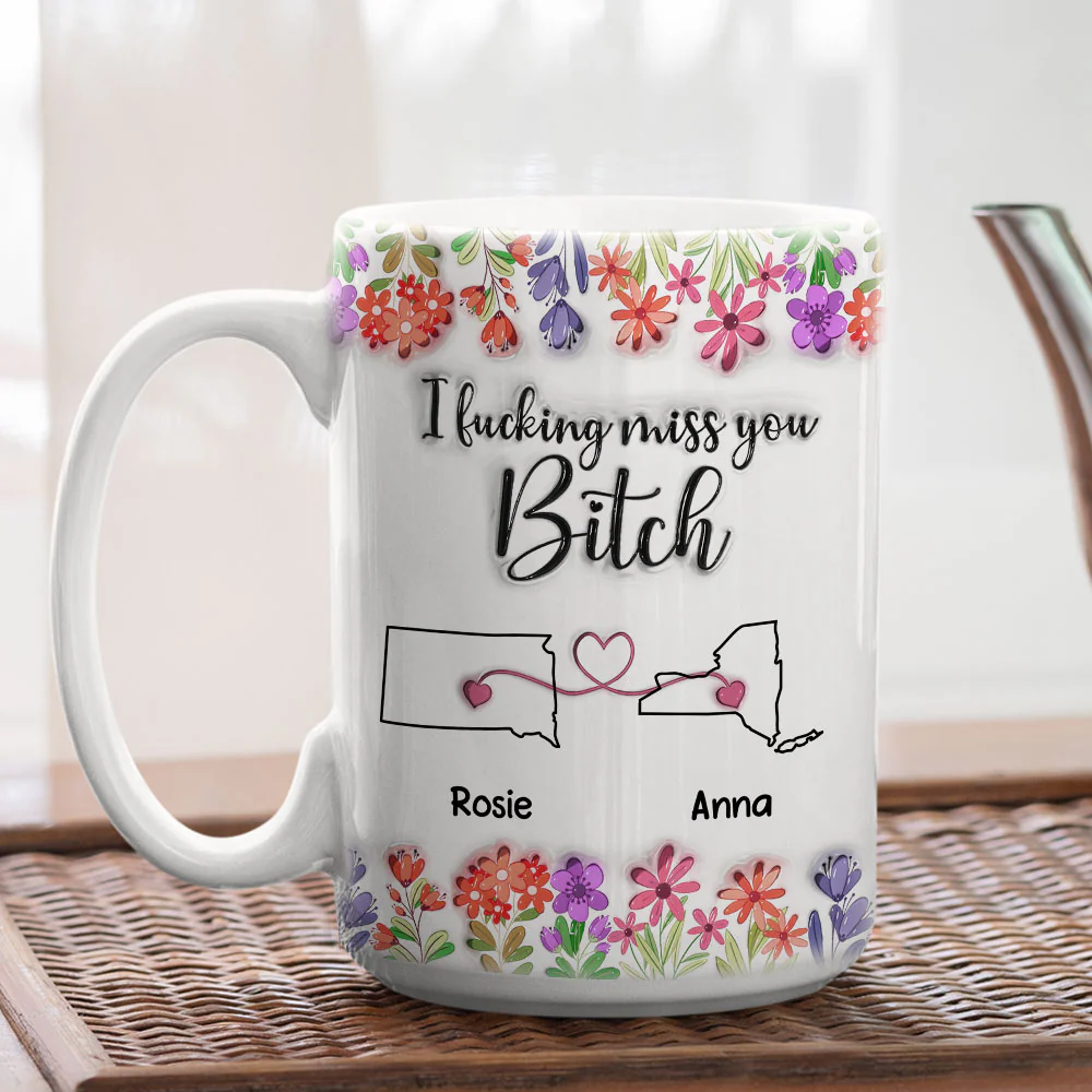 Miss You Bitch - Personalized Custom 3D Inflated Effect Mug - Image 7