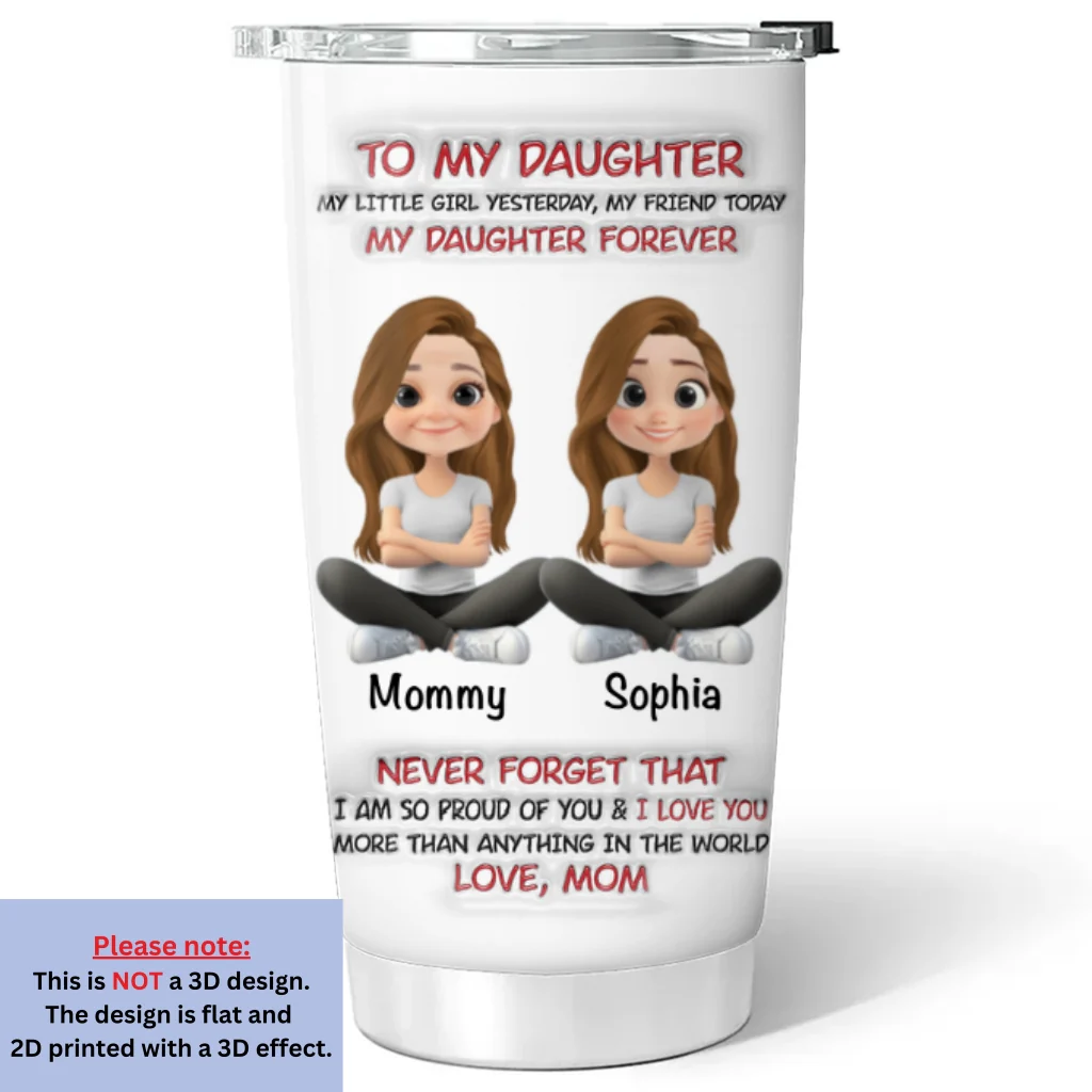 My Daughter Forever - Personalized Custom 3D Inflated Effect Tumbler - Image 6